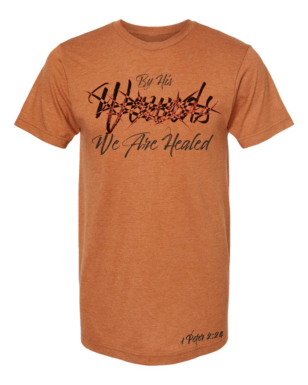 By His Wounds T Shirt