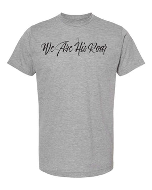 We Are His Roar Tee - Faith Defines Us